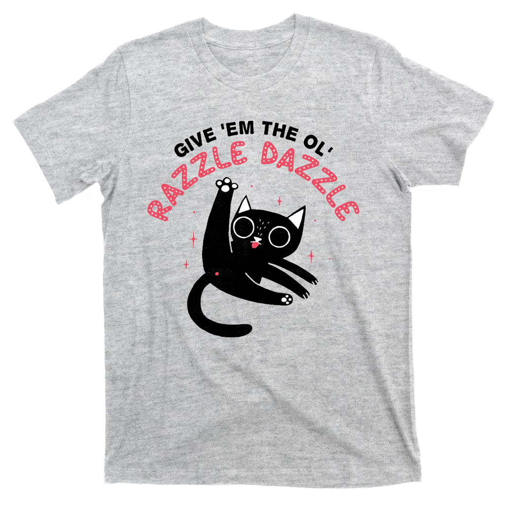 Give Em The Ol Razzle Dazzle Cat Funny T-Shirt