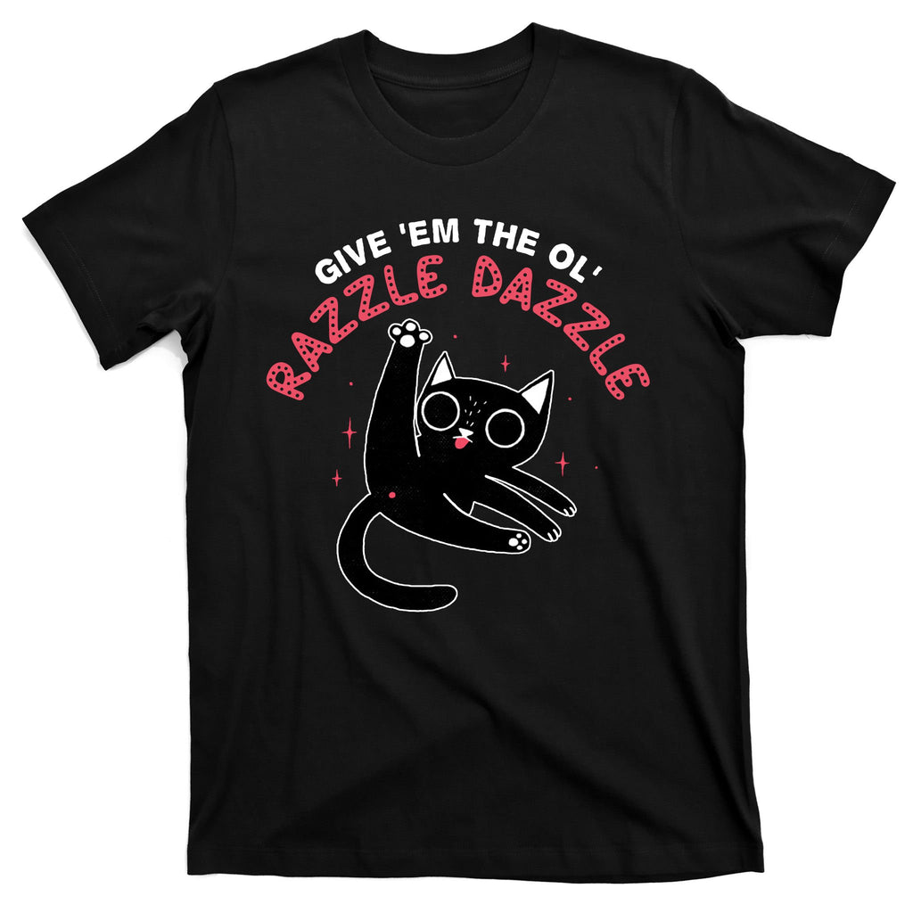 Give Em The Ol Razzle Dazzle Cat Funny T-Shirt