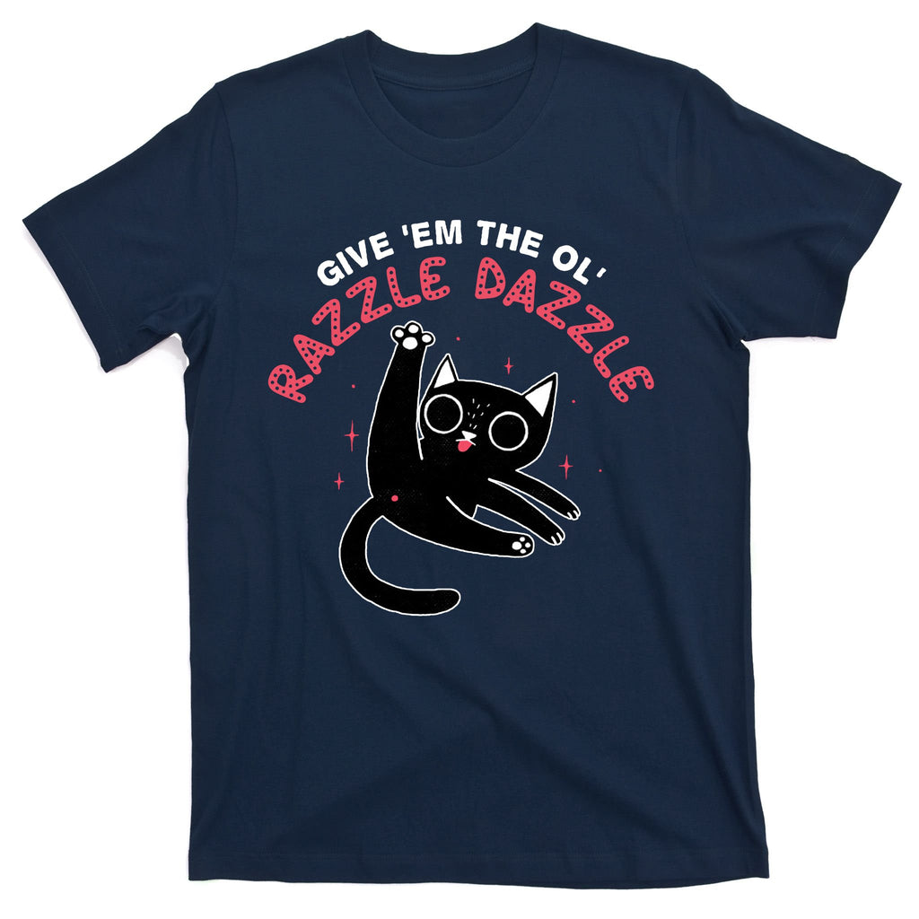 Give Em The Ol Razzle Dazzle Cat Funny T-Shirt