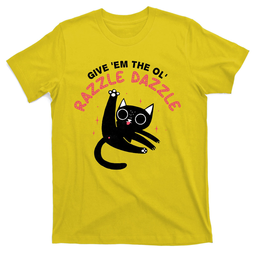 Give Em The Ol Razzle Dazzle Cat Funny T-Shirt