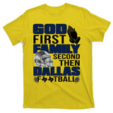 God First Family Second Then Dallas Football Funny Gift T-Shirt