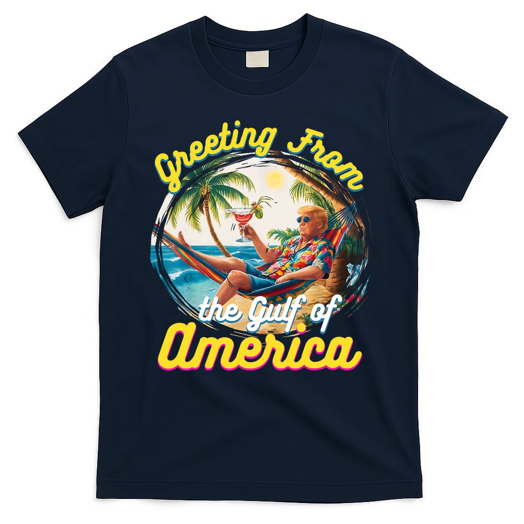 Greeting From The Gulf Of Usa America Trump T-Shirt