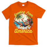 Greeting From The Gulf Of Usa America Trump T-Shirt