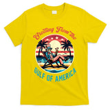 Greeting From The Gulf Of Usa America Trump Patriotic Gulf T-Shirt