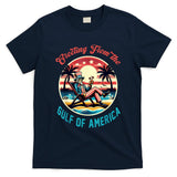 Greeting From The Gulf Of Usa America Trump Patriotic Gulf T-Shirt