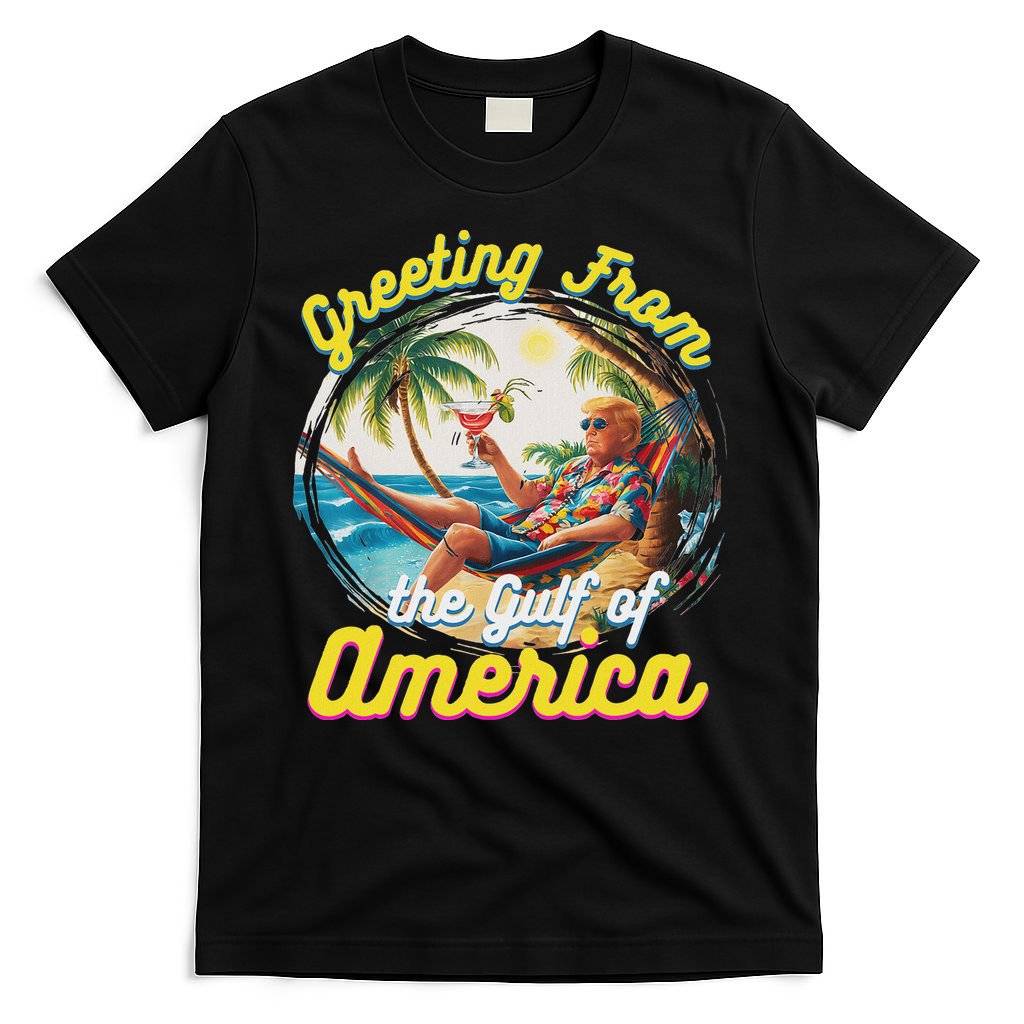 Greeting From The Gulf Of Usa America Trump T-Shirt