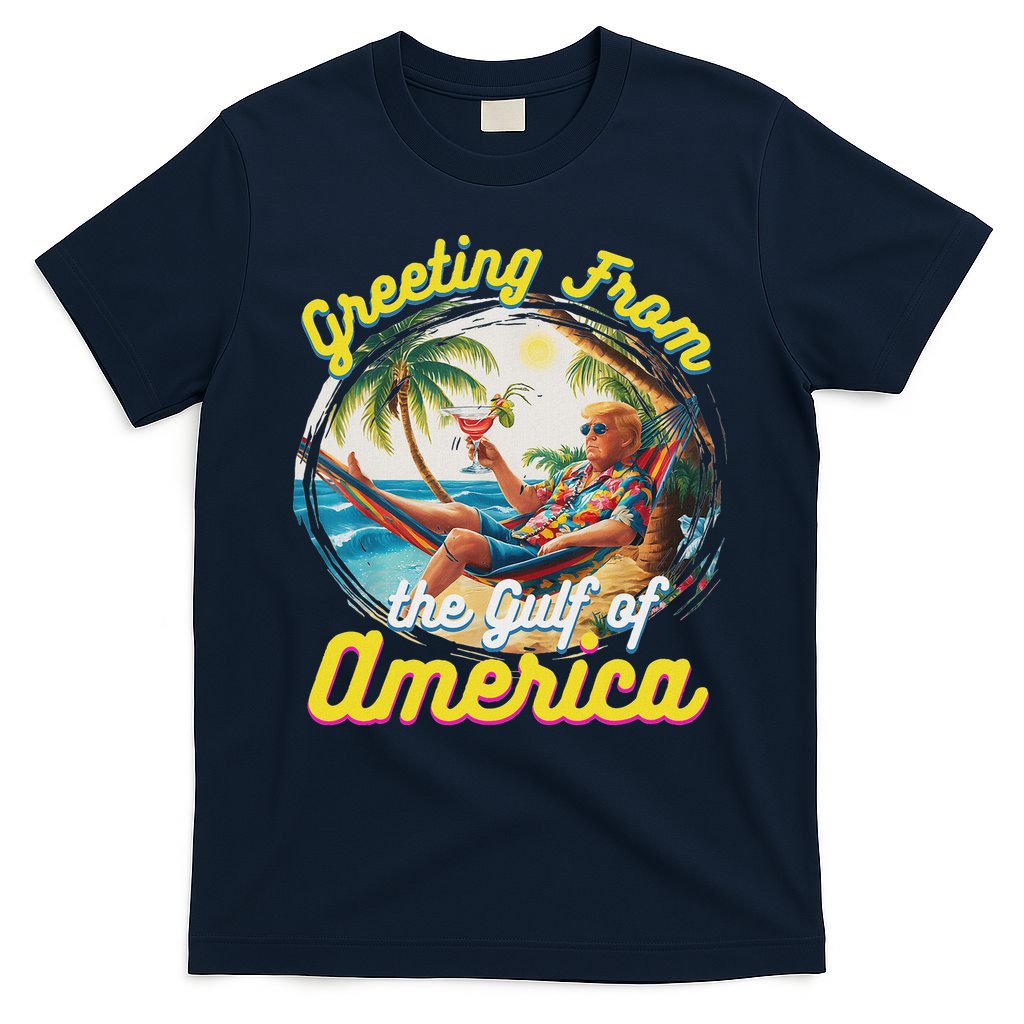 Greeting From The Gulf Of Usa America Trump T-Shirt