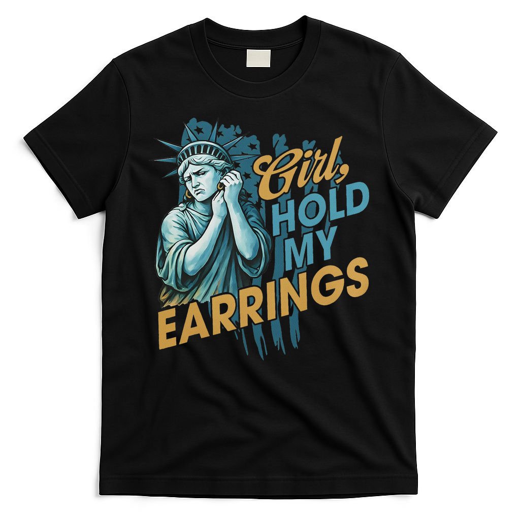 Girl Hold My Earrings, Anti Trump Political And Democracy T-Shirt