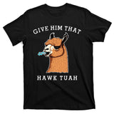 Give Him That Hawk Tuah Funny Sheep Viral Meme T-Shirt