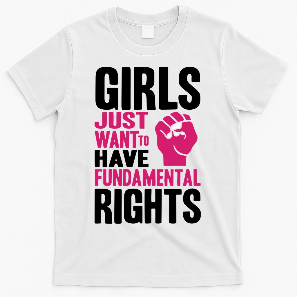 Girl Just Want To Have Fundamental Rights Protest T-Shirt