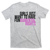 Girls Just Wanna Have Fundamental Rights Feminist T-Shirt