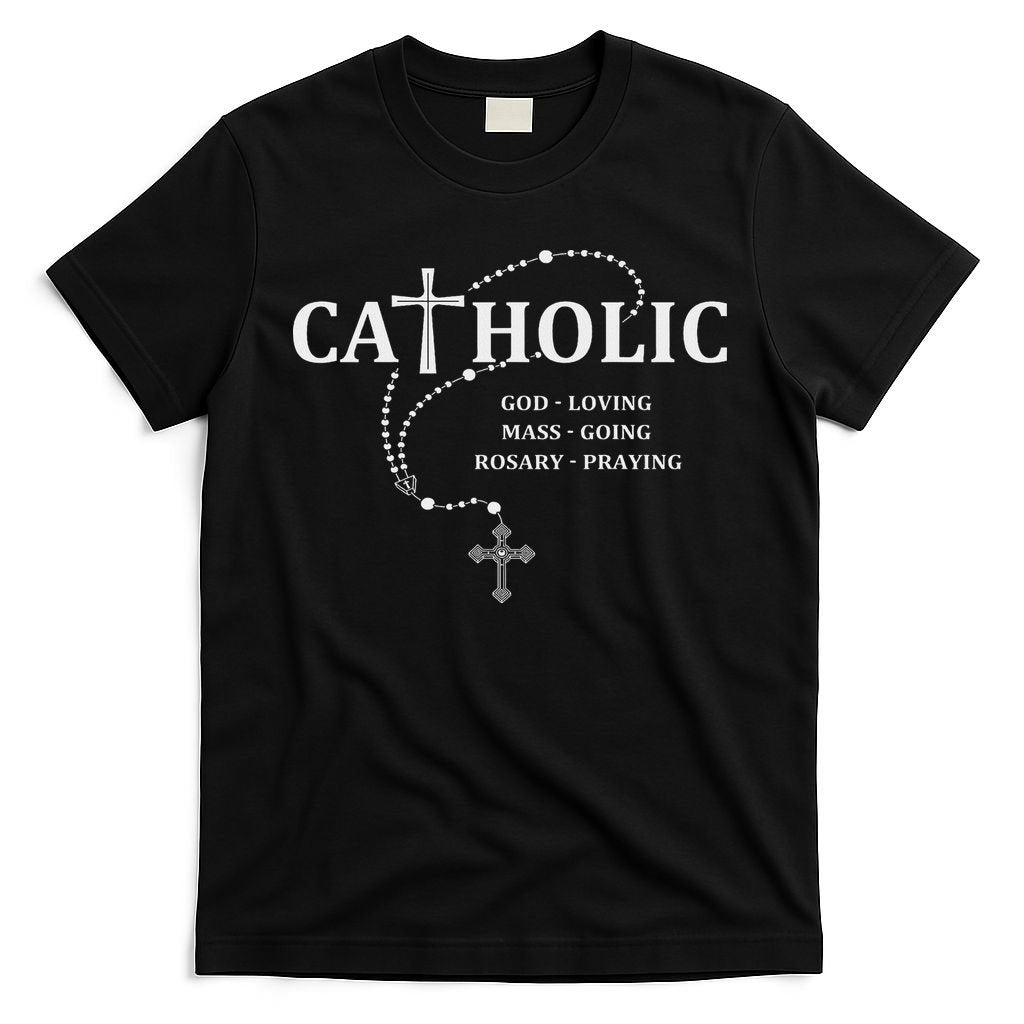God Loving Mass Going Rosary Praying Catholic T-Shirt