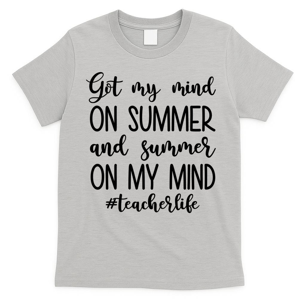 Got My Mind On Summer Teacher Life T-Shirt