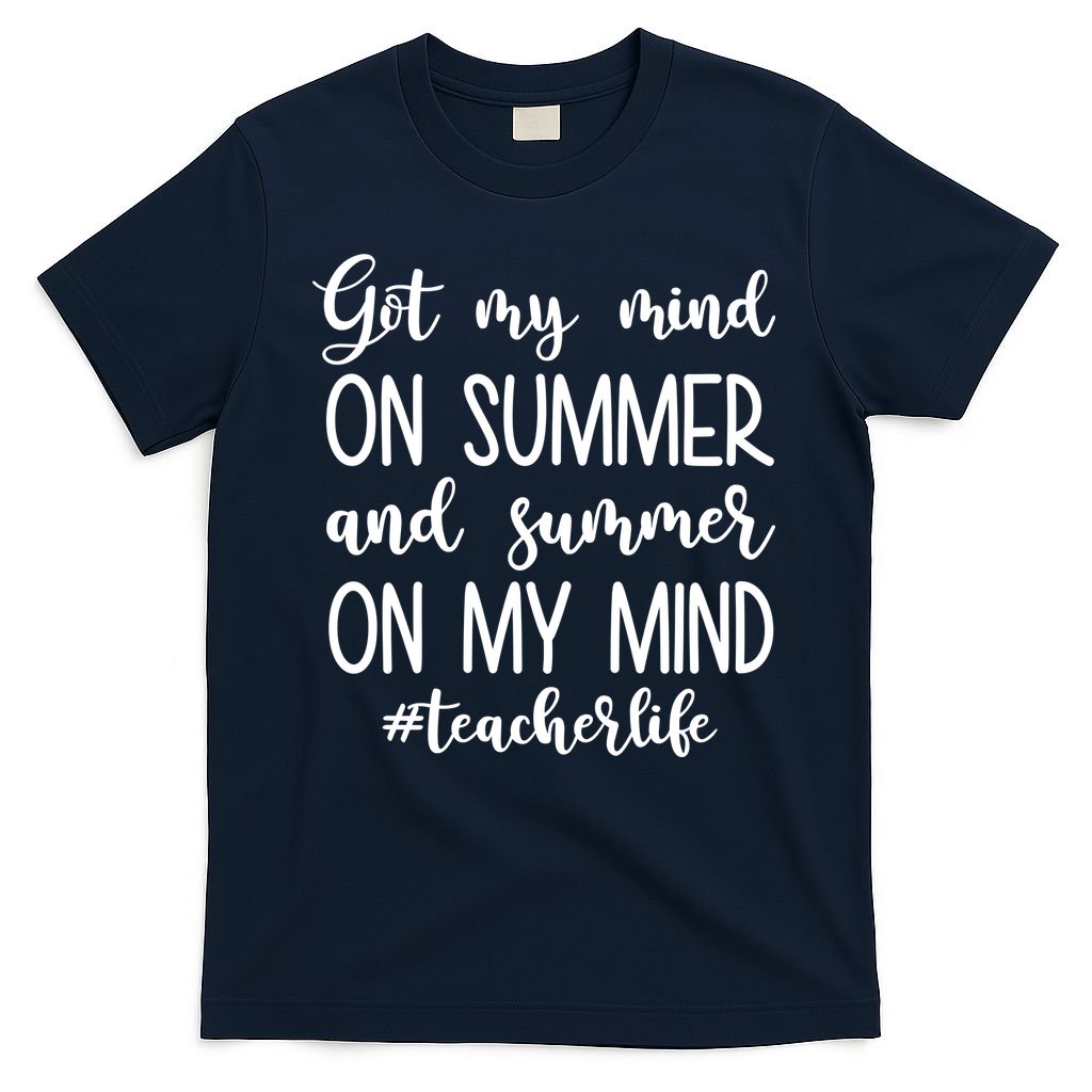 Got My Mind On Summer Teacher Life T-Shirt