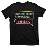 Good Moms Say Bad Words Cursing T-Shirt