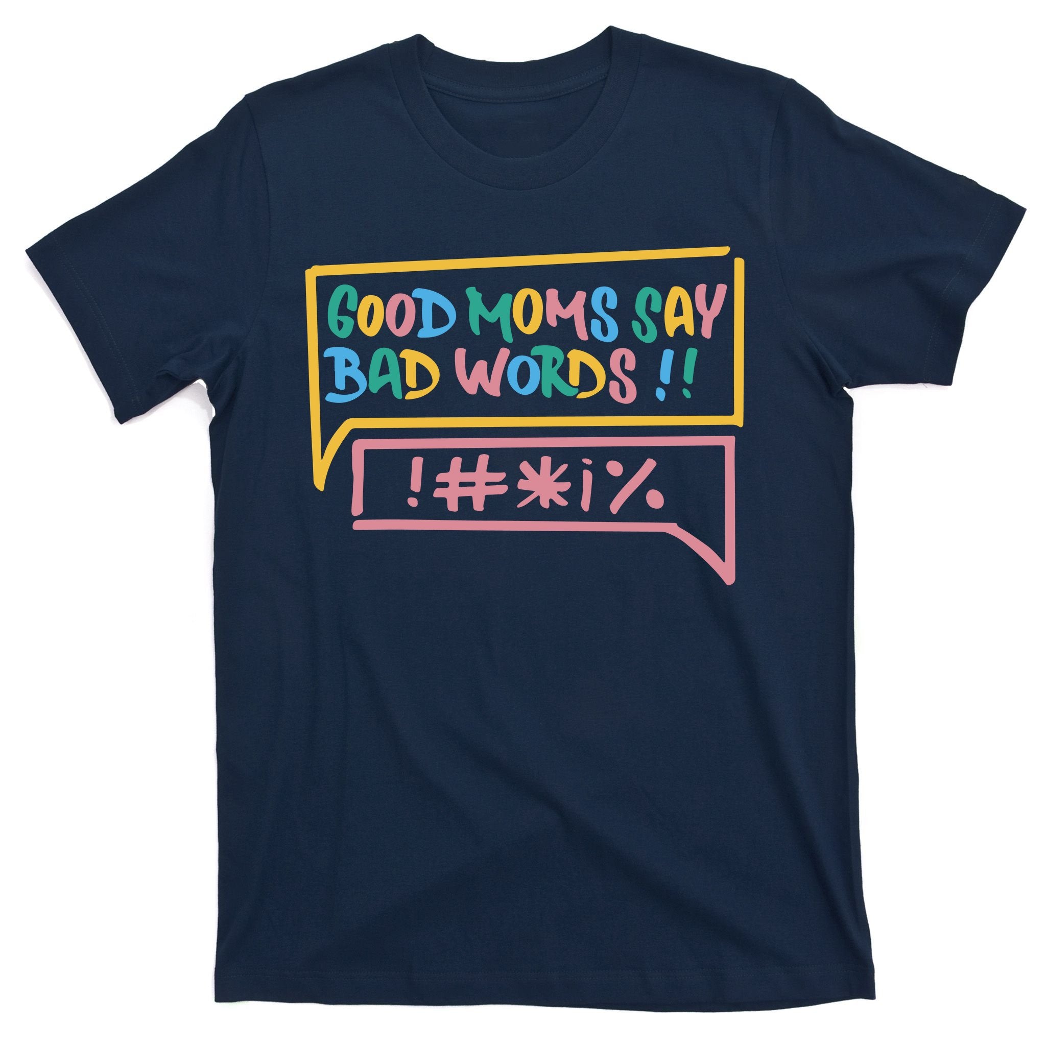Good Moms Say Bad Words Cursing T-Shirt