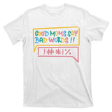 Good Moms Say Bad Words Cursing T-Shirt
