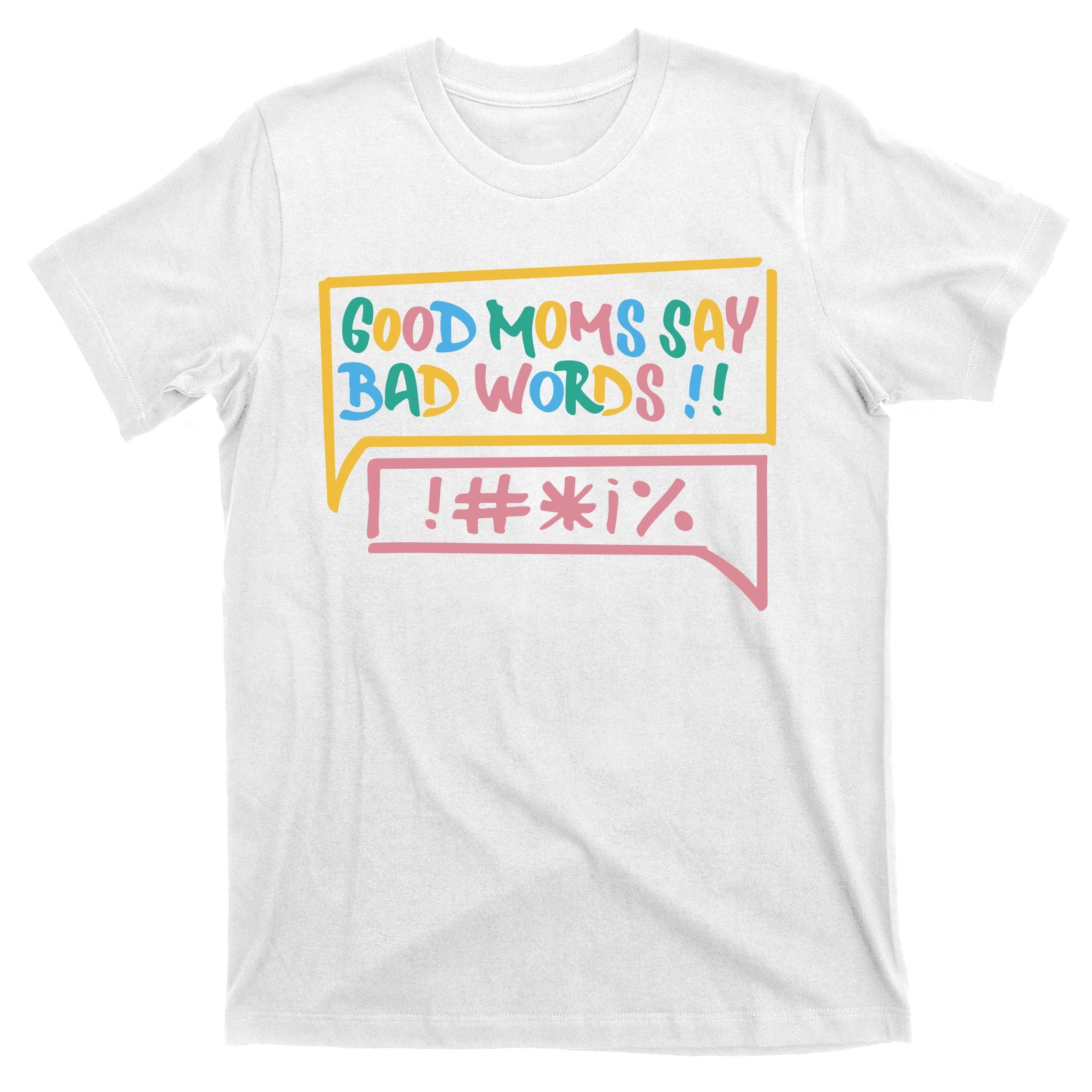 Good Moms Say Bad Words Cursing T-Shirt