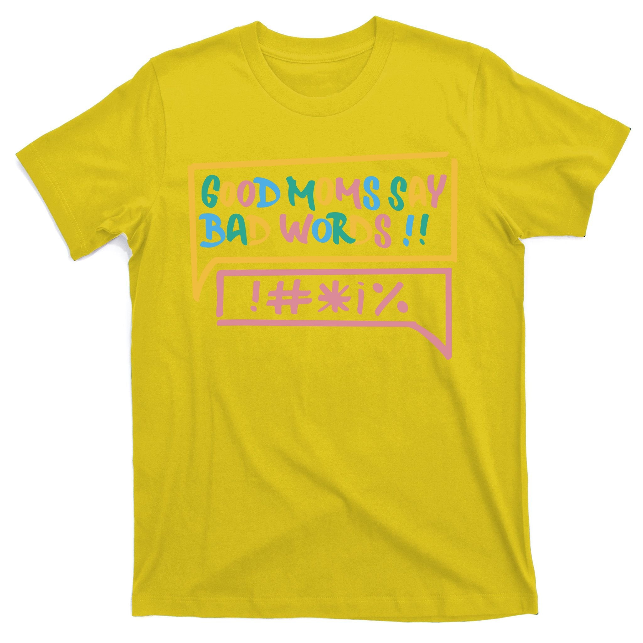 Good Moms Say Bad Words Cursing T-Shirt