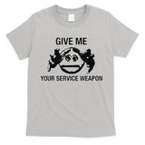 Give Me Your Service Weapon T-Shirt