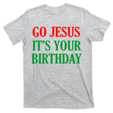 Go Jesus, It's Your Birthday T-Shirt