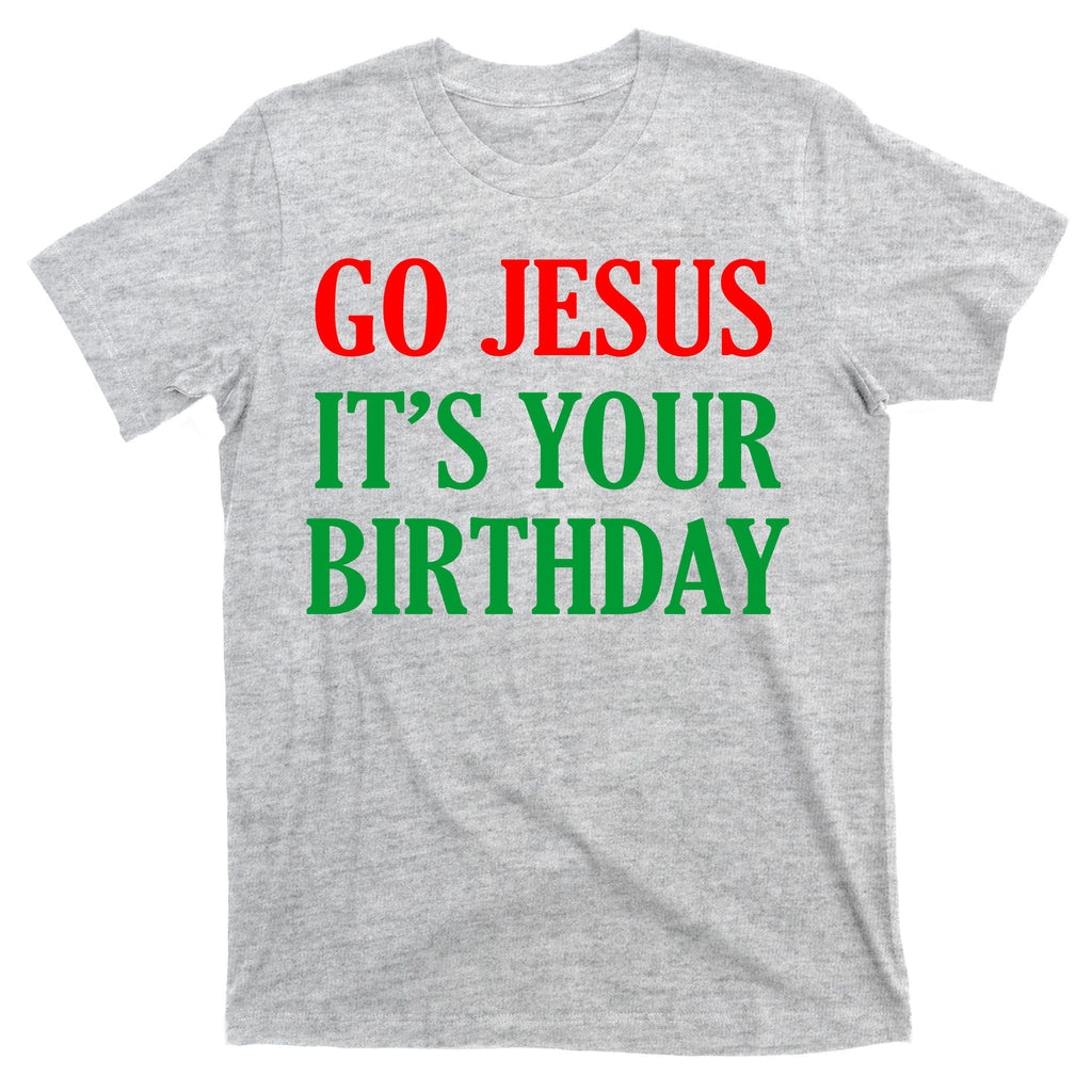 Go Jesus, It's Your Birthday T-Shirt