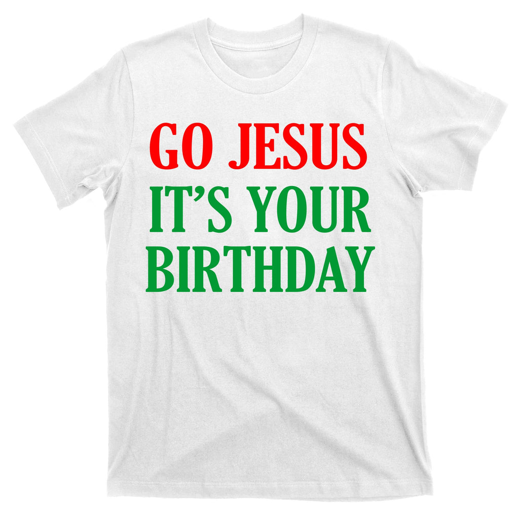 Go Jesus, It's Your Birthday T-Shirt