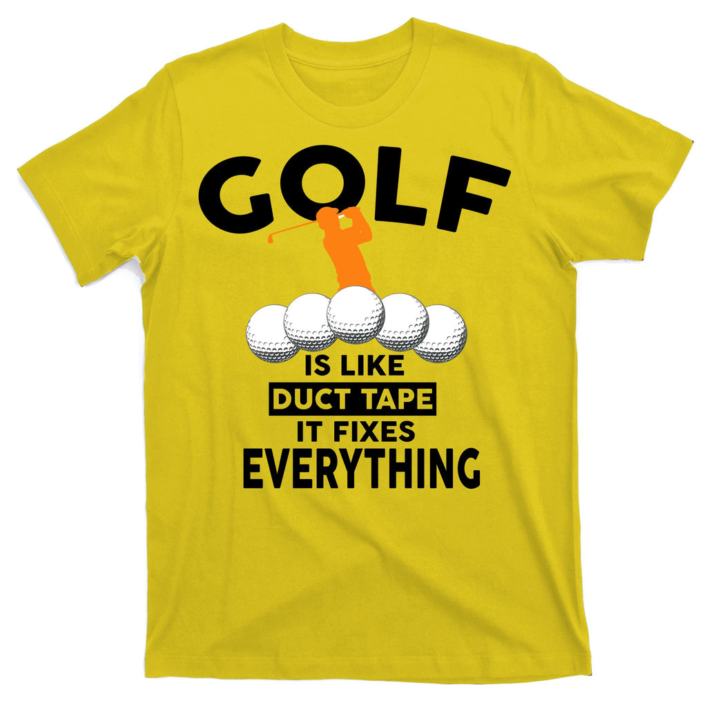 Gold Is Like Duck Tape It Fixes Everything T-Shirt