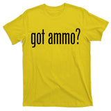 Got Ammo? T-Shirt