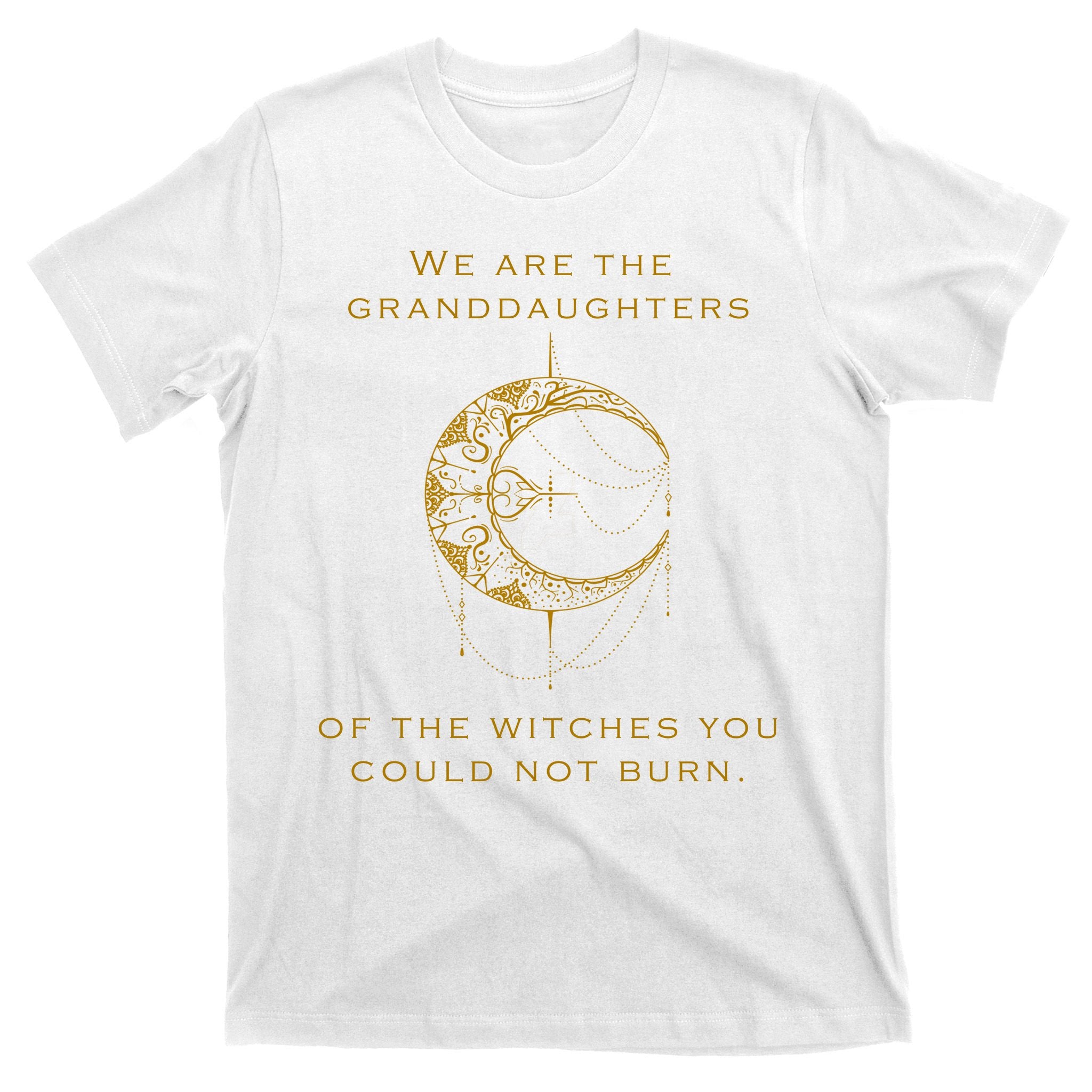 Granddaughters Of The Witches You Could Not Burn T-Shirt