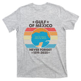 Gulf Of Usa America Never Forget Gulf Of Mexico 1519 2025 T-Shirt