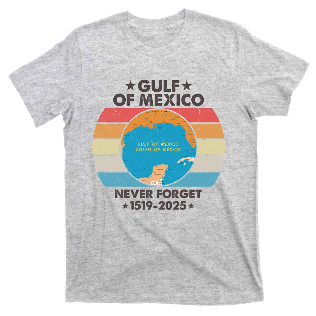 Gulf Of Usa America Never Forget Gulf Of Mexico 1519 2025 T-Shirt
