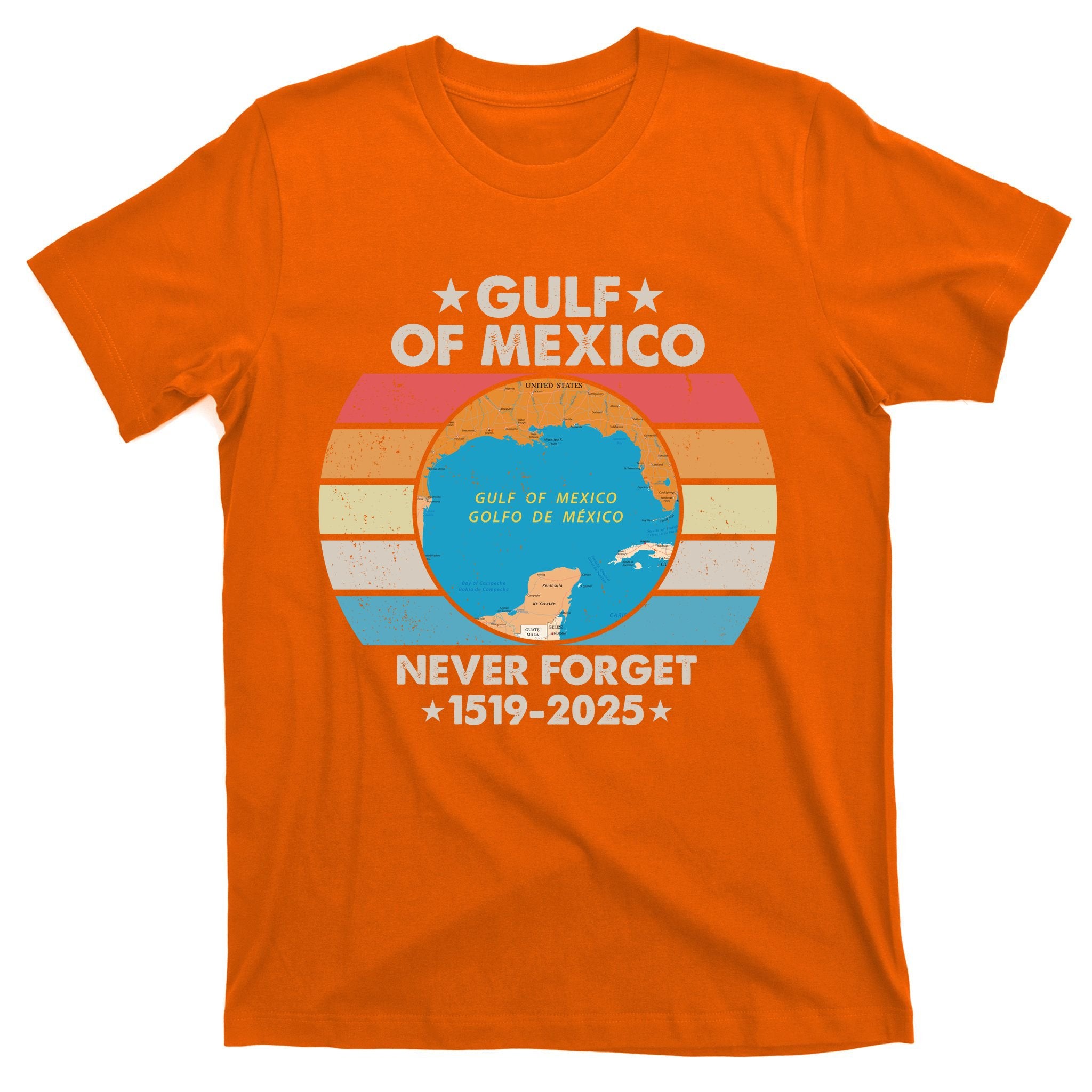 Gulf Of Usa America Never Forget Gulf Of Mexico 1519 2025 T-Shirt