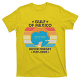 Gulf Of Usa America Never Forget Gulf Of Mexico 1519 2025 T-Shirt