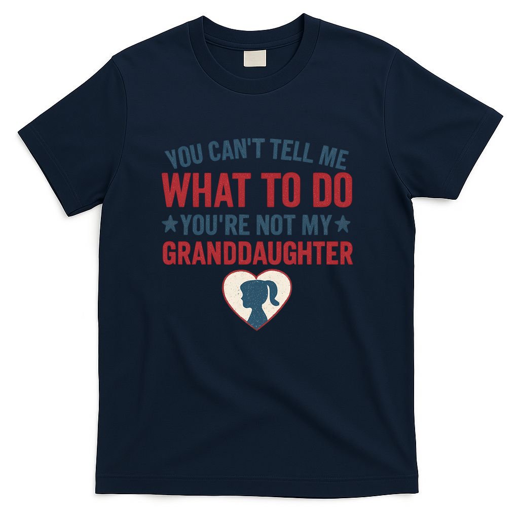 Granddaughter Quote for Father's Day Gifts T-Shirt