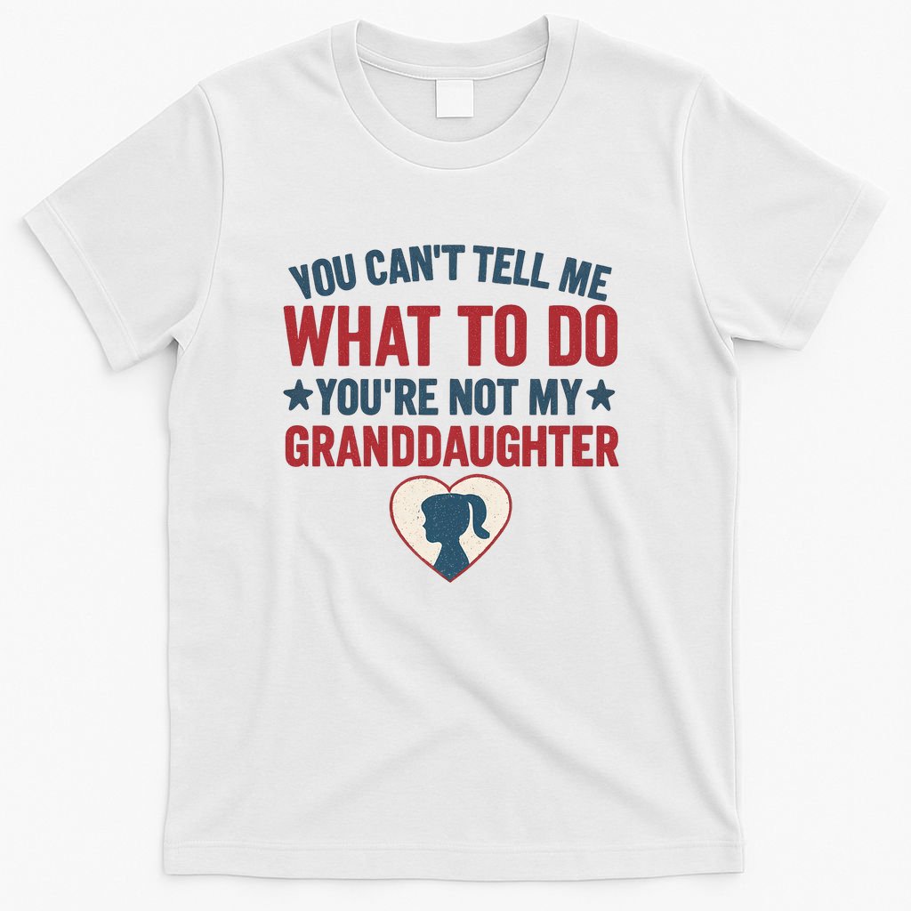 Granddaughter Quote for Father's Day Gifts T-Shirt