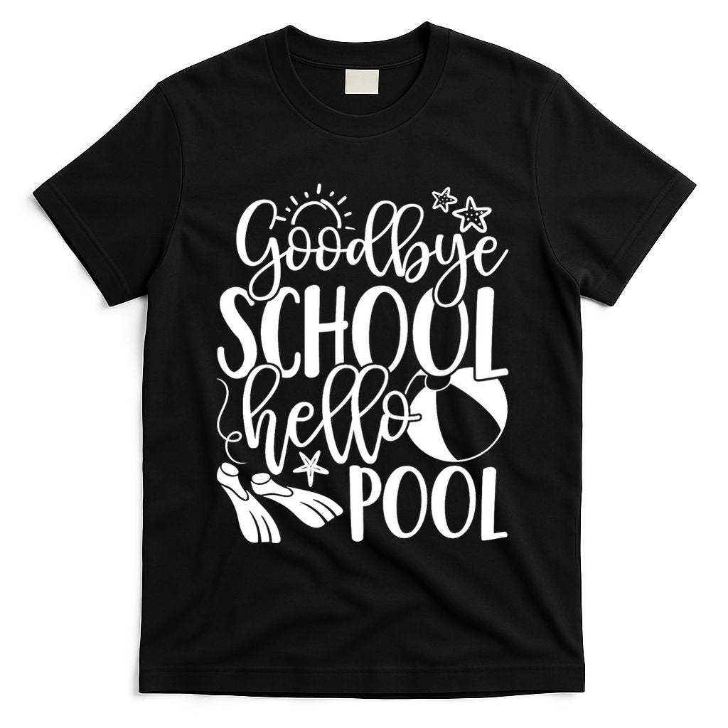 Goodbye School Hello Pool Summer Last Day Of School T-Shirt