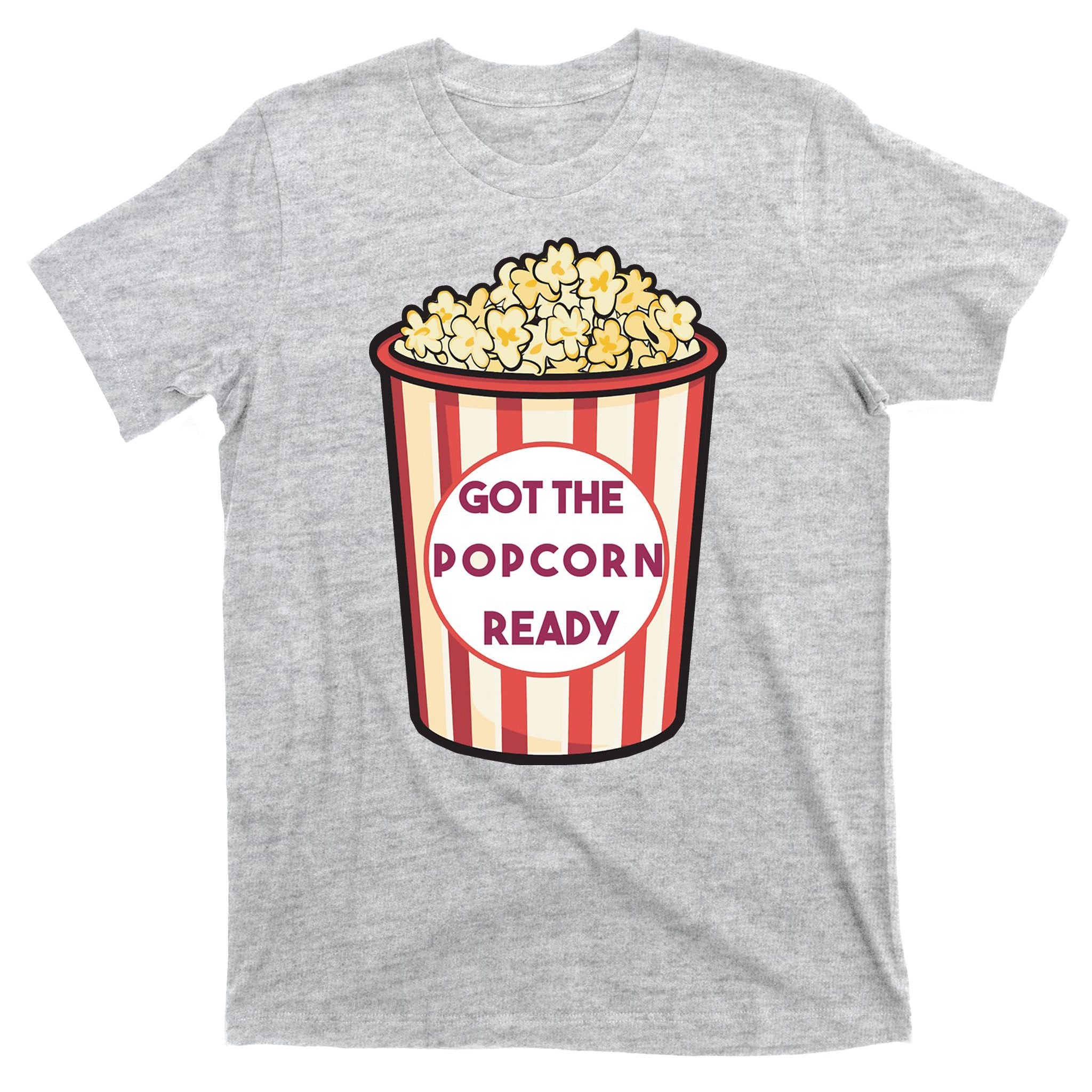 Got The Popcorn Ready Movie Night T-Shirt