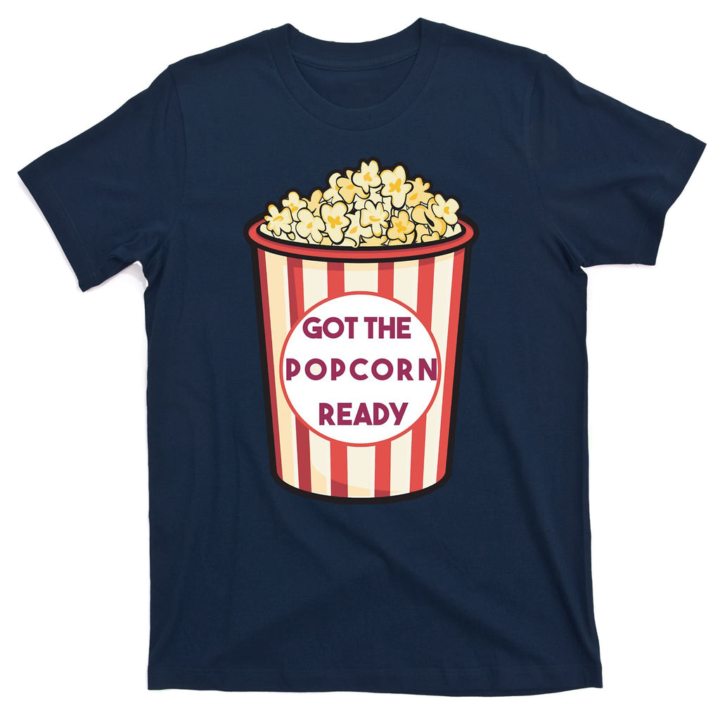 Got The Popcorn Ready Movie Night T-Shirt