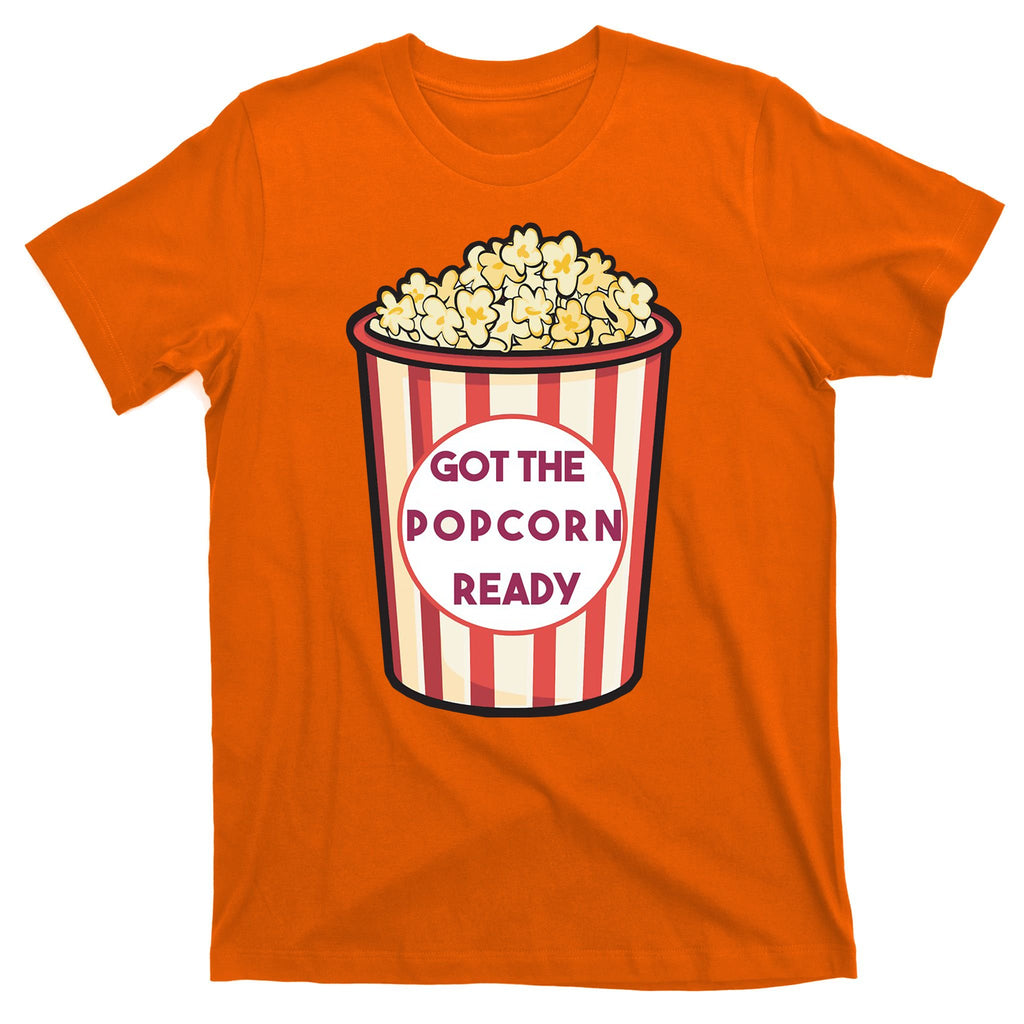Got The Popcorn Ready Movie Night T-Shirt
