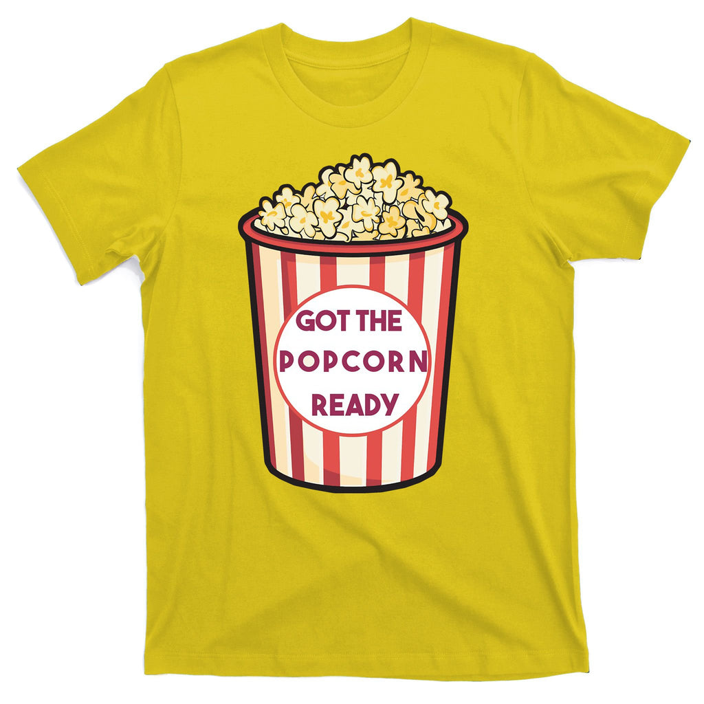 Got The Popcorn Ready Movie Night T-Shirt