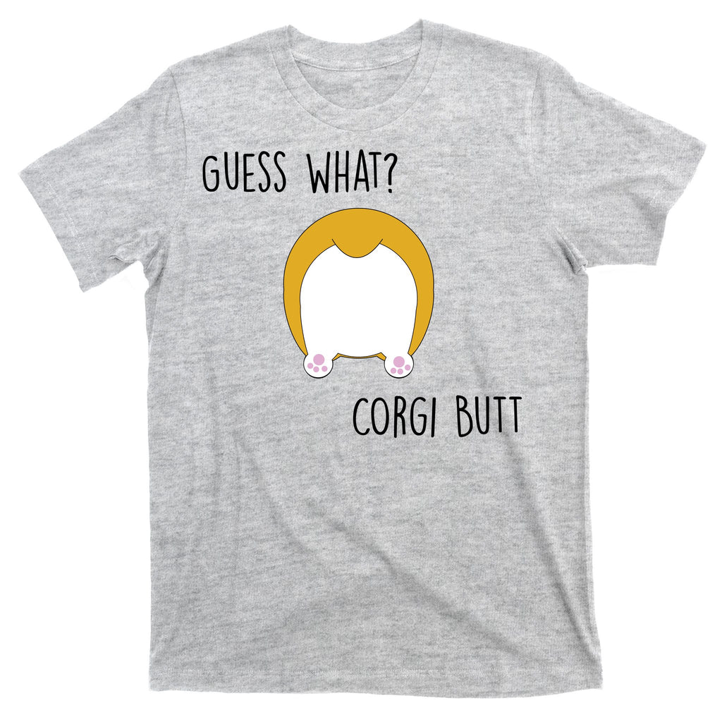 Guess What Corgi Butt T-Shirt