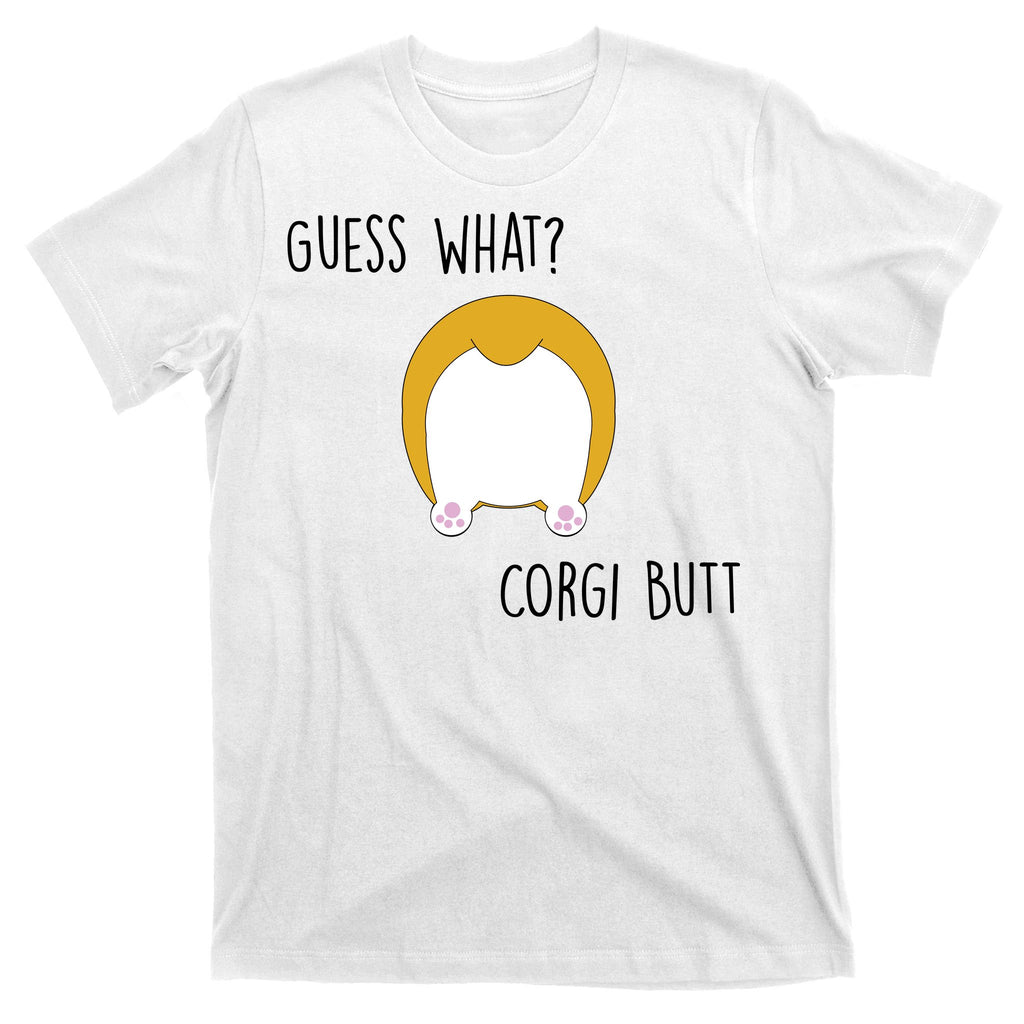 Guess What Corgi Butt T-Shirt