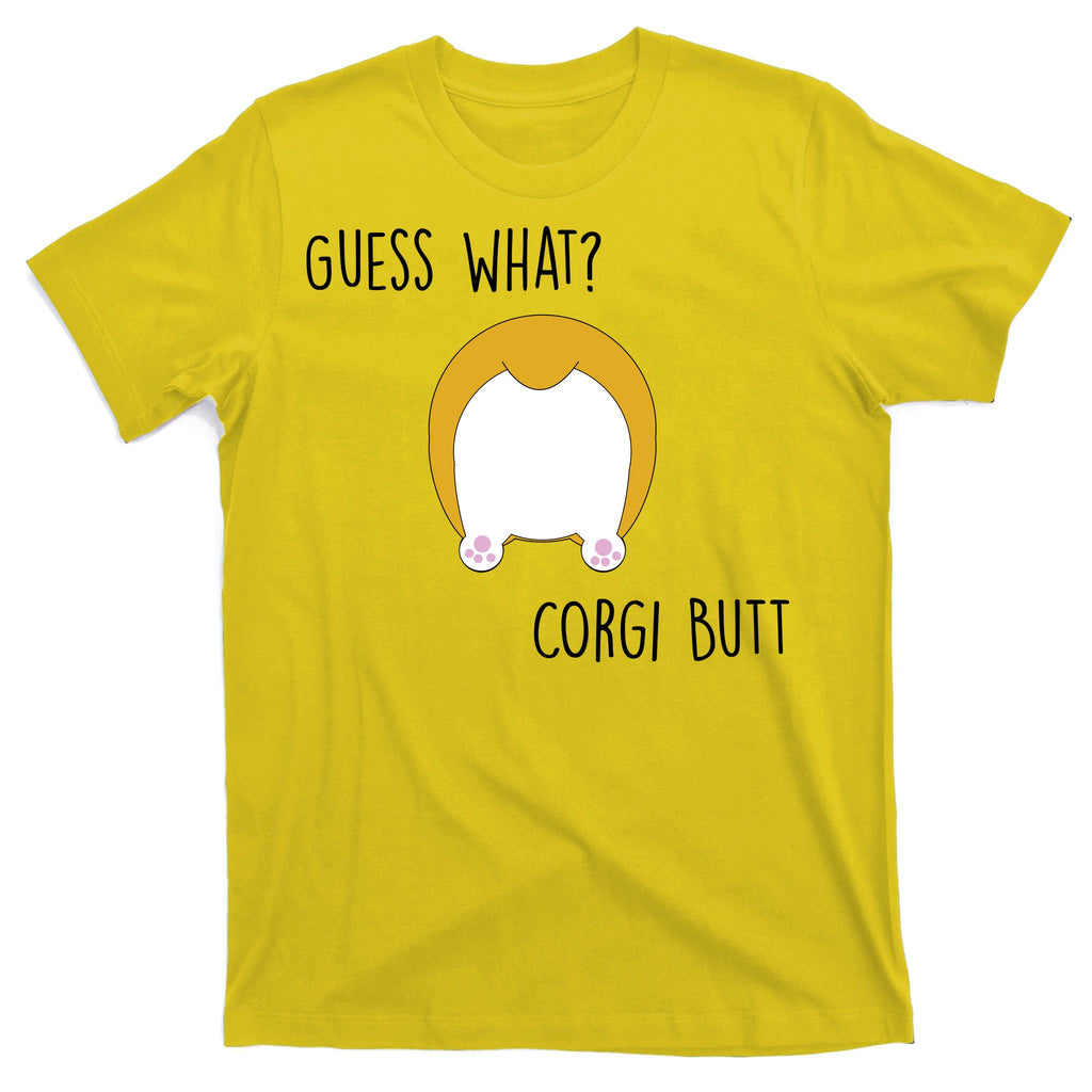 Guess What Corgi Butt T-Shirt