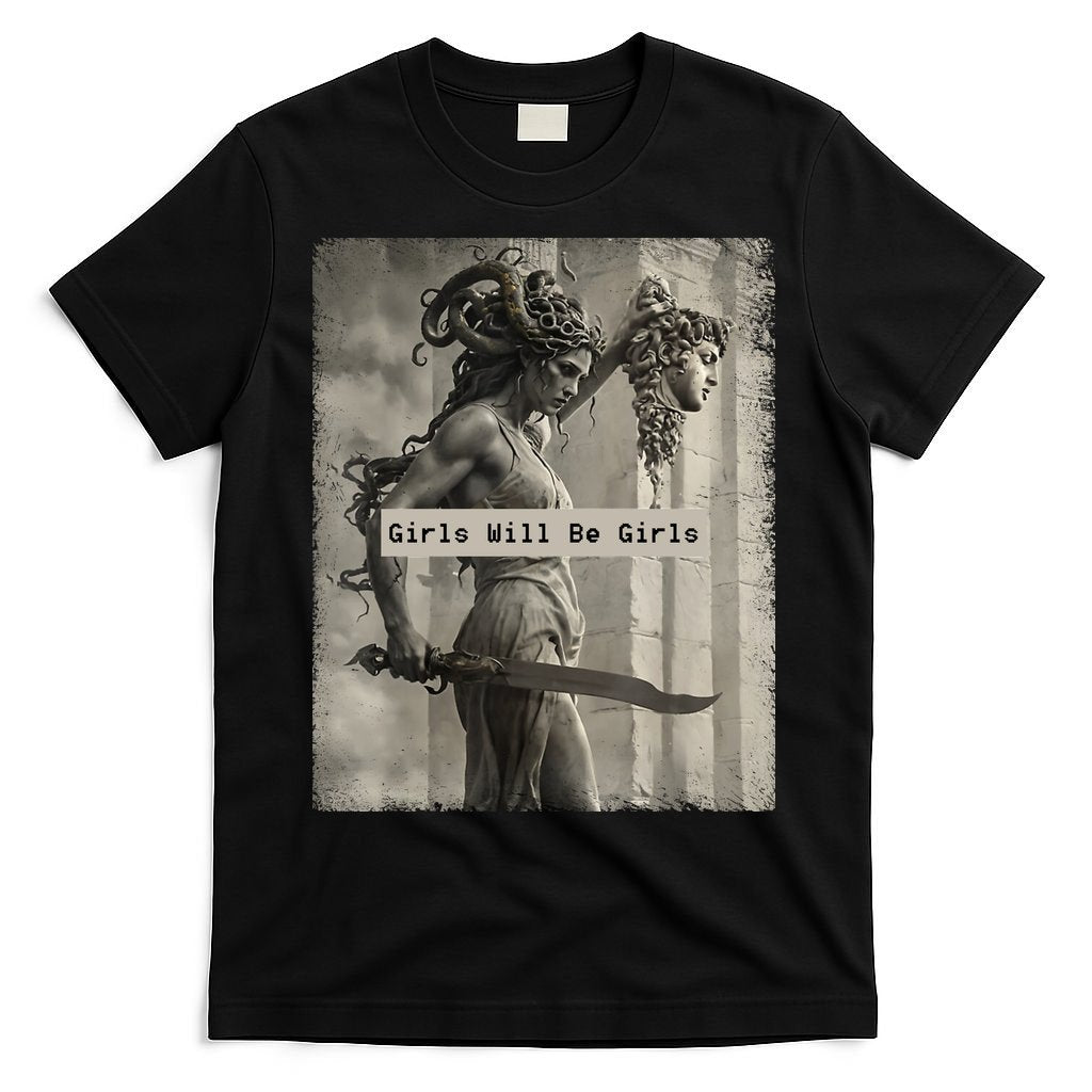Girls Will Be Girls Medusa Feminist T-Shirt