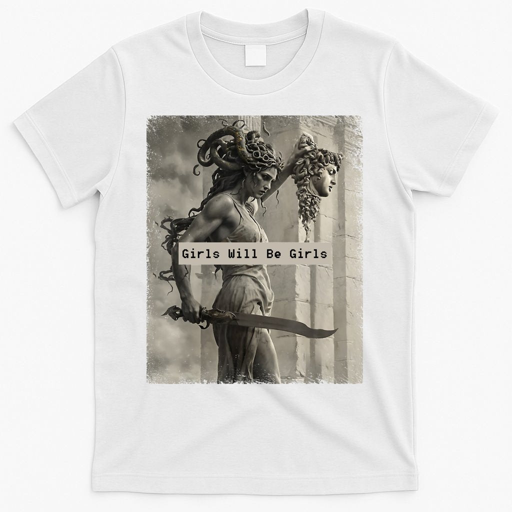 Girls Will Be Girls Medusa Feminist T-Shirt