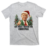 Got What I Wanted For Christmas Donald Trump T-Shirt