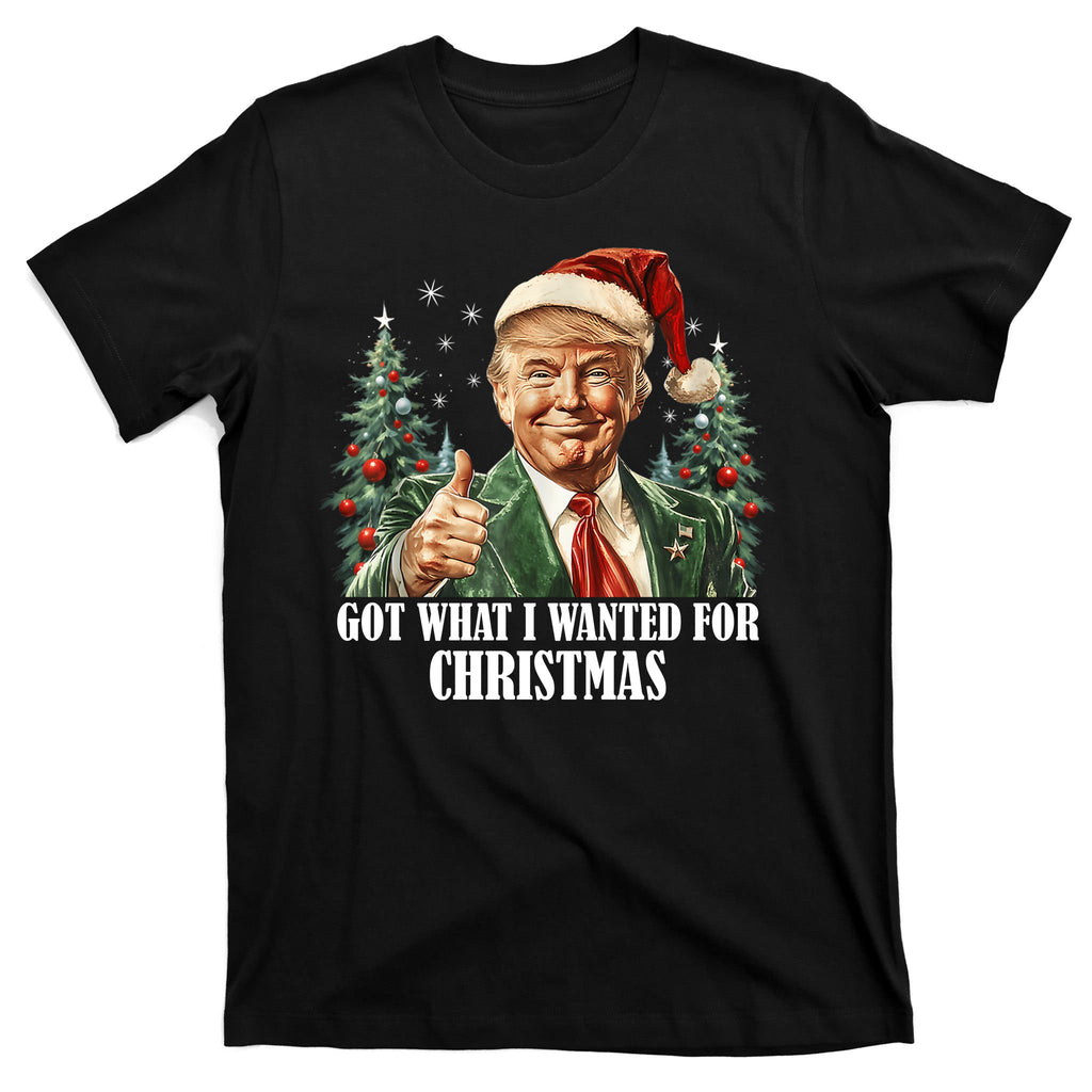 Got What I Wanted For Christmas Donald Trump T-Shirt