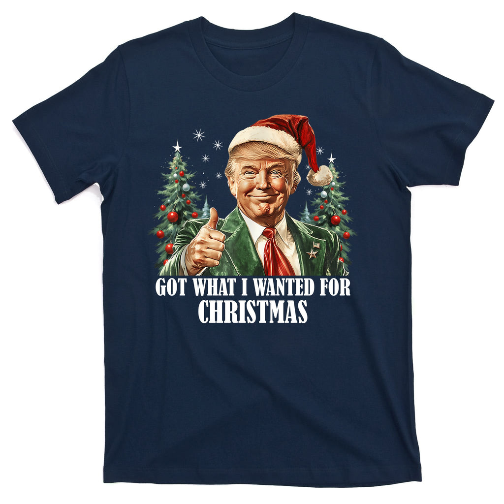 Got What I Wanted For Christmas Donald Trump T-Shirt