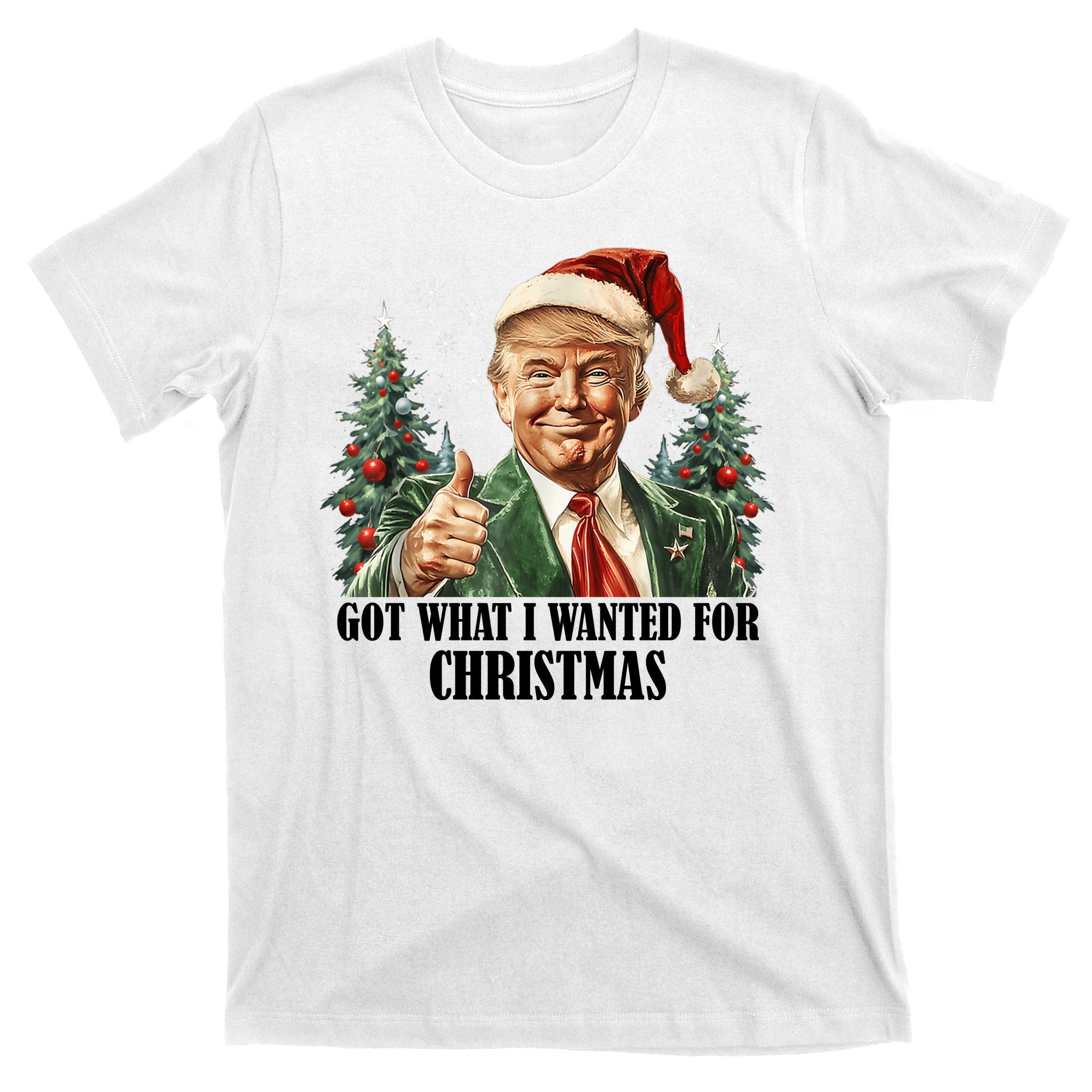 Got What I Wanted For Christmas Donald Trump T-Shirt